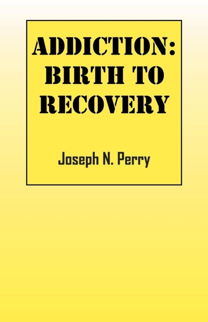 Addiction: Birth to Recovery