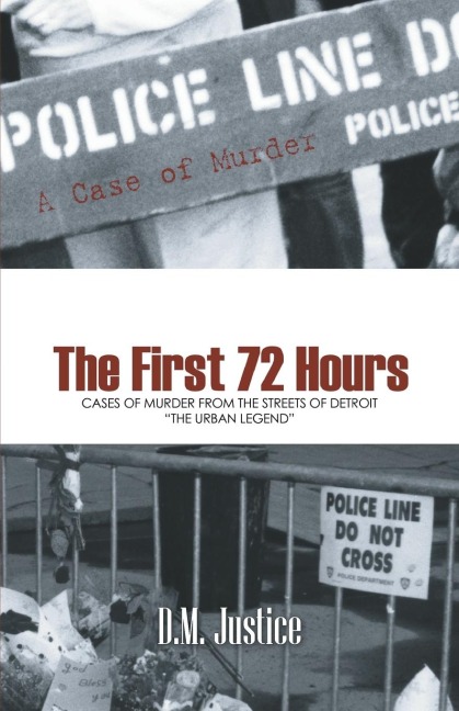 A Case of Murder - The First 72 Hours: Cases of Murder from the Streets of Detroit the Urban Legend