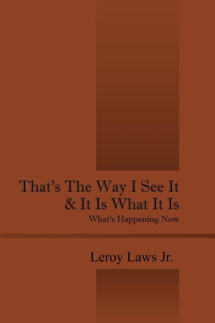 That's the Way I See It & It Is What It Is: What's Happening Now