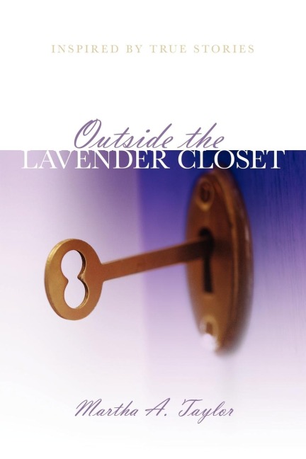 Outside the Lavender Closet: Inspired by True Stories