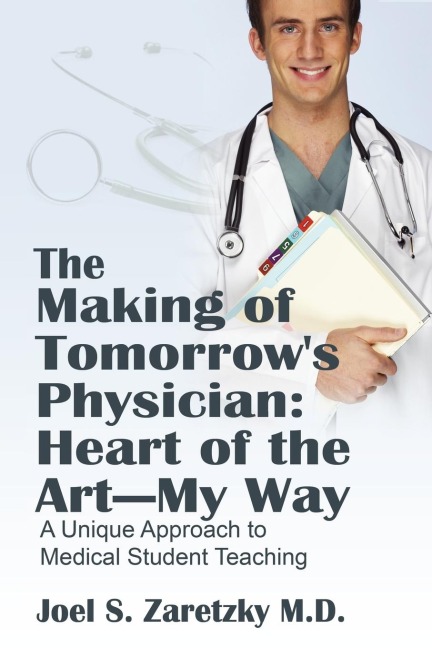 The Making of Tomorrow's Physician: Heart of the Art -- My Way:  A Unique Approach to Medical Student Teaching
