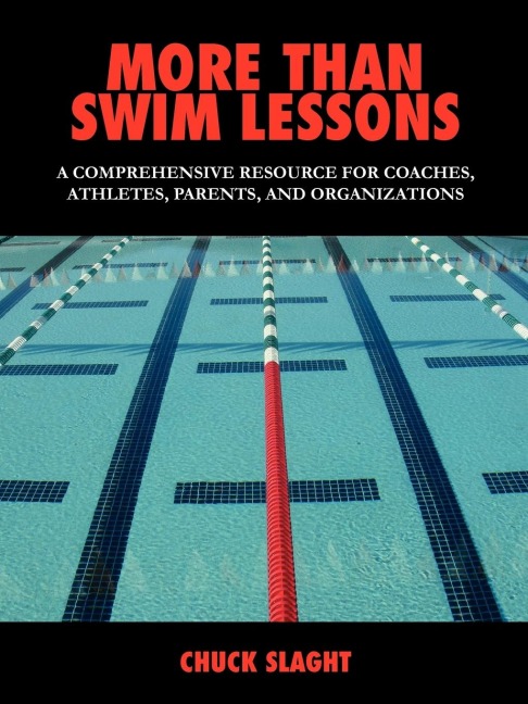 More Than Swim Lessons: A Comprehensive Resource for Coaches, Athletes, Parents, and Organizations