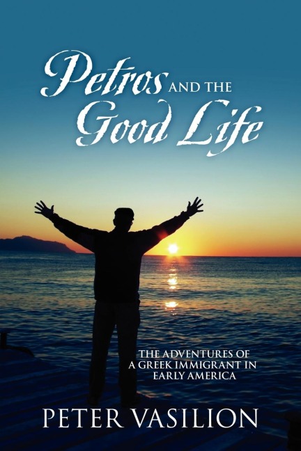 Petros and the Good Life: The Adventures of a Greek Immigrant in Early America