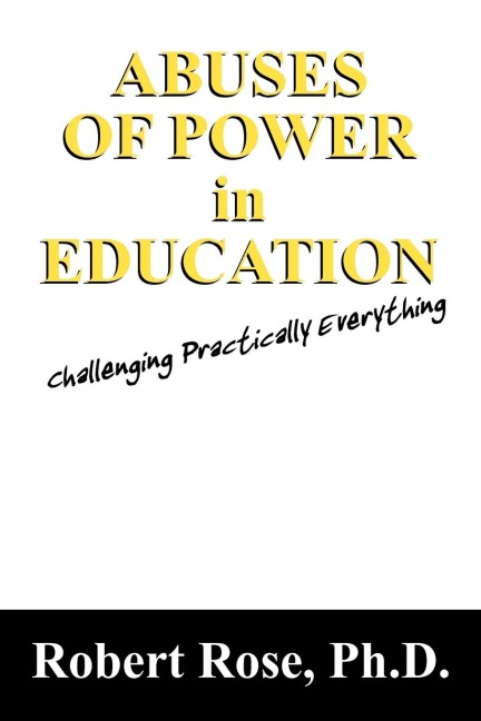Abuses of Power in Education: Challenging Practically Everything