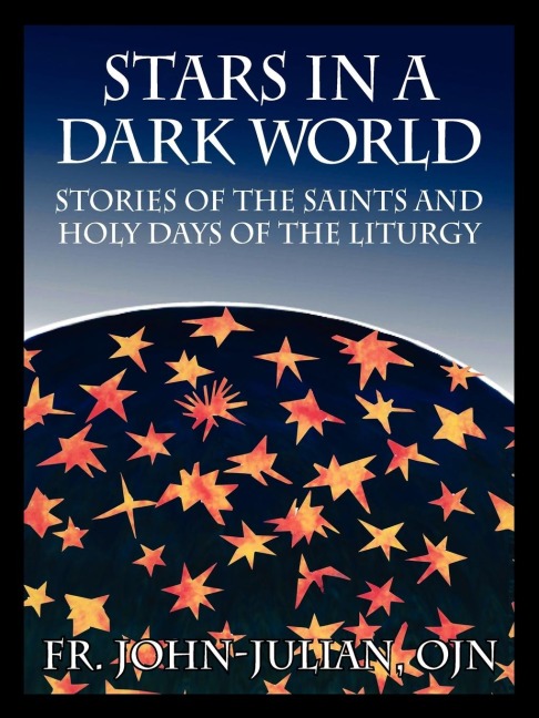 Stars in a  Dark World: Stories of the Saints and Holy Days of the Liturgy