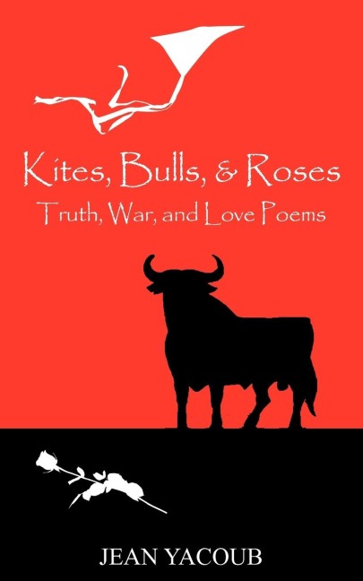 Kites, Bulls, & Roses: Truth, War, and Love Poems
