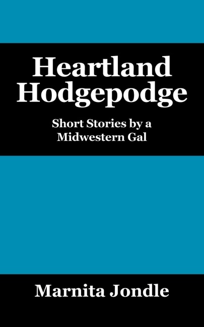 Heartland Hodgepodge: Short Stories by a Midwestern Gal