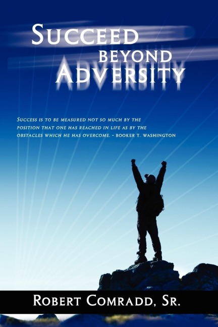 Succeed Beyond Adversity: Strive for success and never give up