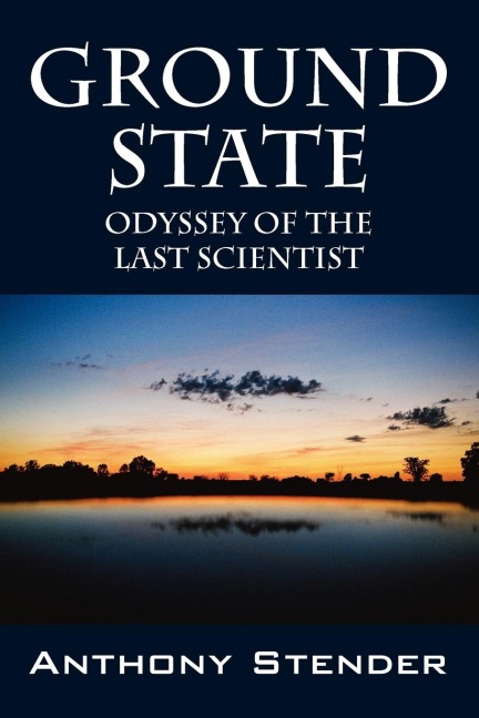 Ground State: Odyssey of the Last Scientist