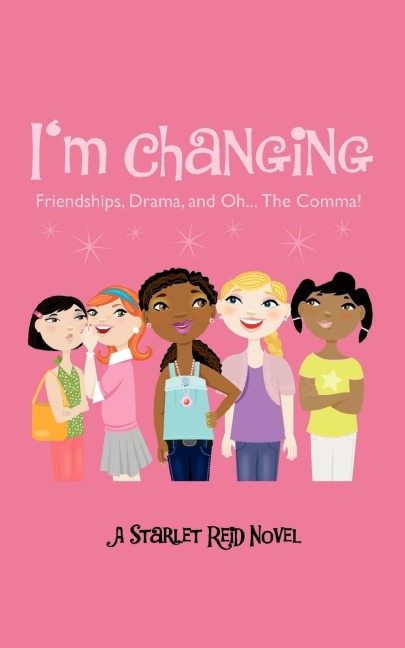 I'm Changing: Friendships, Drama, and Oh...the Comma!
