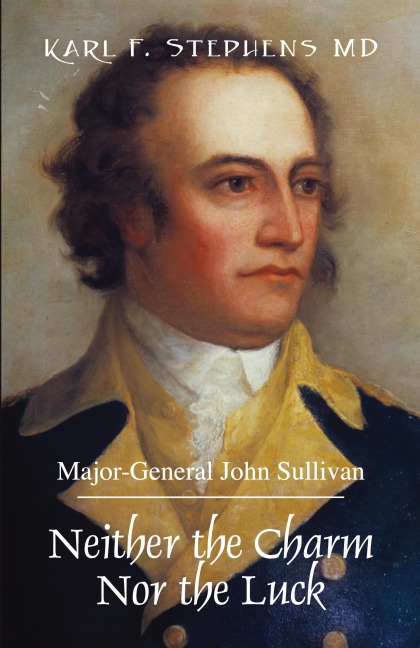 Neither the Charm Nor the Luck: Major-General John Sullivan