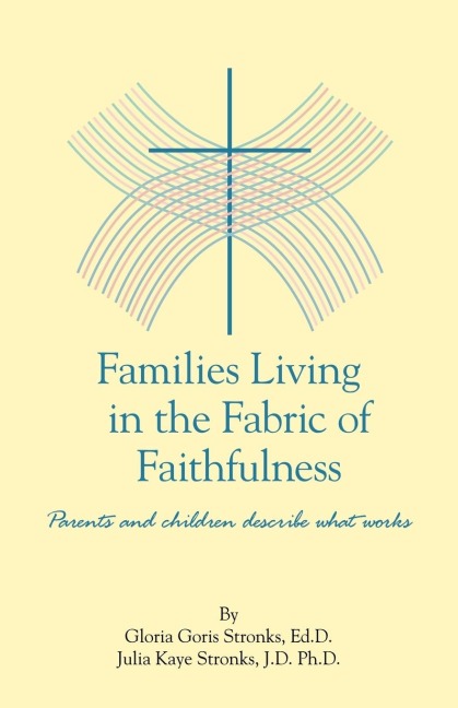 Families Living in the Fabric of Faithfulness: Parents and Children Describe What Works