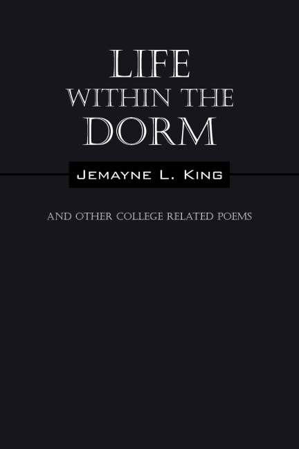 Life Within the Dorm: And Other College Related Poems