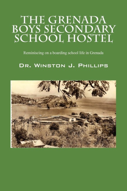 The Grenada Boys Secondary School Hostel: Reminiscing on a Boarding School Life in Grenada