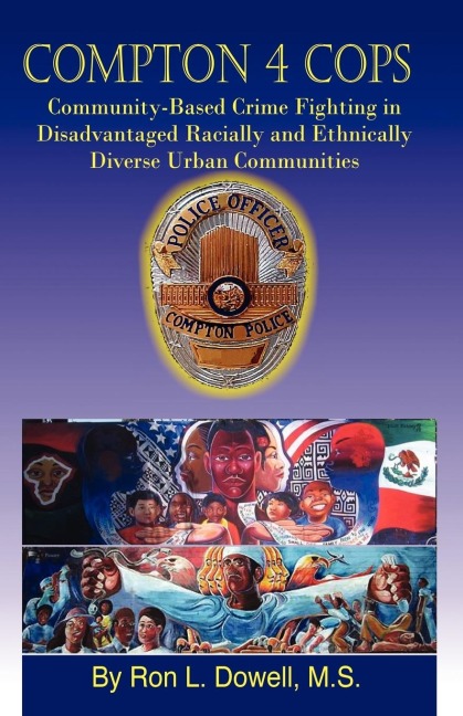 Compton 4 Cops: Community-Based Crime Fighting in Disadvantaged Racially and Ehtnically Diverse Urban Communities