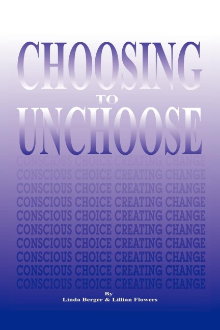 Choosing to Unchoose: Conscious Choice Creating Change