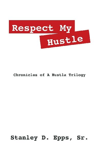Respect My Hustle: Chronicles of a Hustla Trilogy