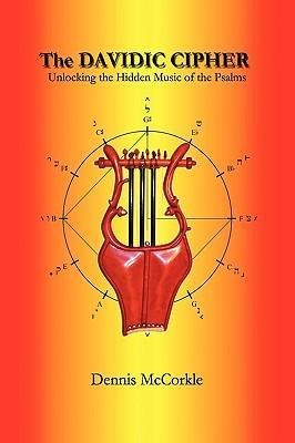 The Davidic Cipher: Unlocking the Music of the Psalms