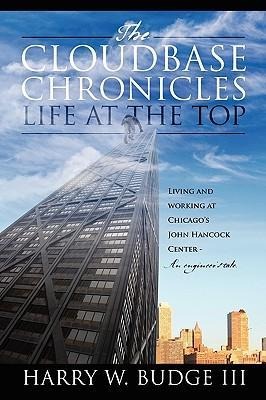 The Cloudbase Chronicles - Life at the Top: Living and Working at Chicagos John Hancock Center - An Engineers Tale.