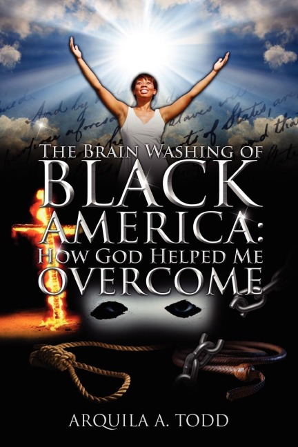 The Brain Washing of Black America: How God Helped Me Overcome