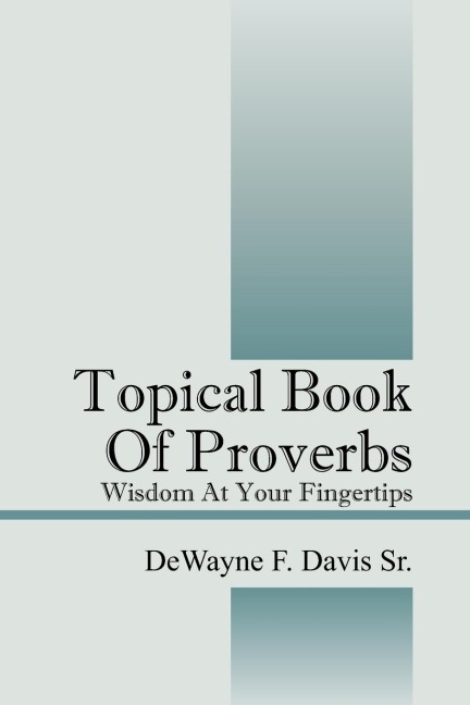 Topical Book of Proverbs: Wisdom at Your Fingertips