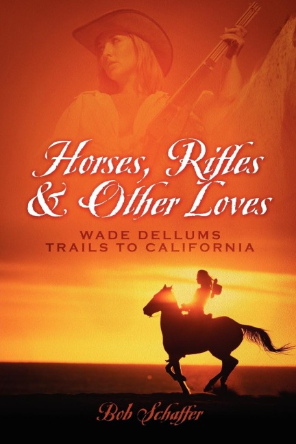 Horses, Rifles & Other Loves: . . .Wade Dellums Trail to California