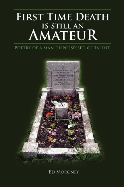 First Time Death Is Still an Amateur: Poetry of a Man Dispossessed of Talent