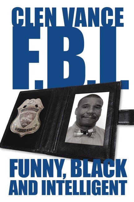 Clen Vance F.B.I.: Funny, Black and Intelligent