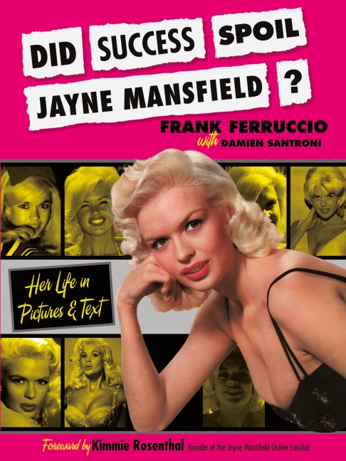 Did Success Spoil Jayne Mansfield?: Her Life in Pictures & Text
