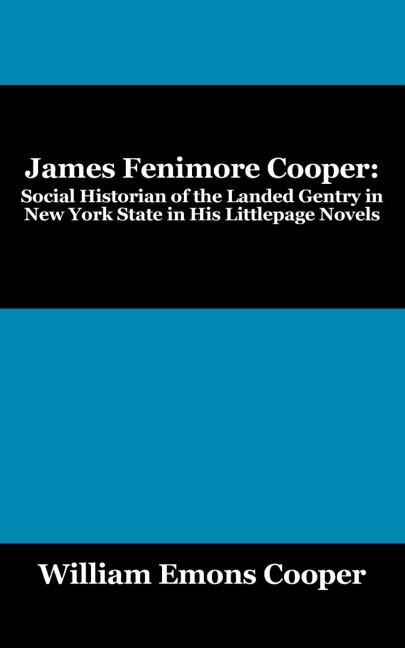James Fenimore Cooper: Social Historian of the Landed Gentry in New York State in His Littlepage Novels