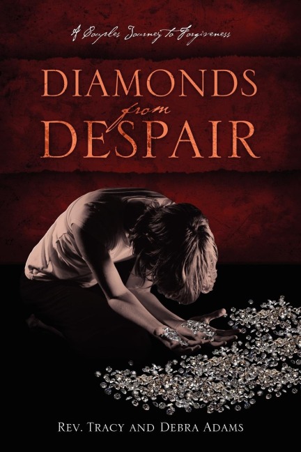 Diamonds From Despair: A Couples Journey to Forgiveness