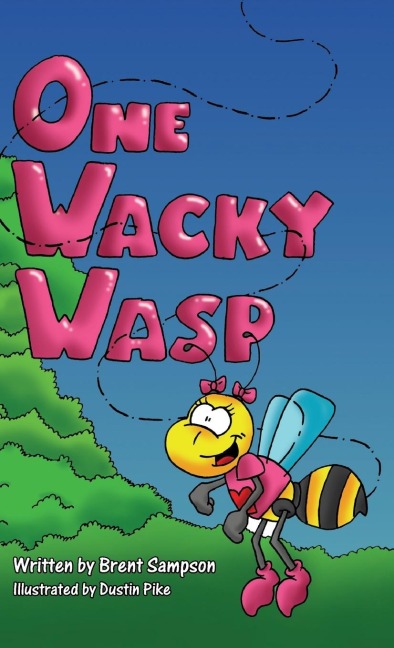 One Wacky Wasp: The Perfect Childrens Book for Kids Ages 3-6 Who Are Learning To Read