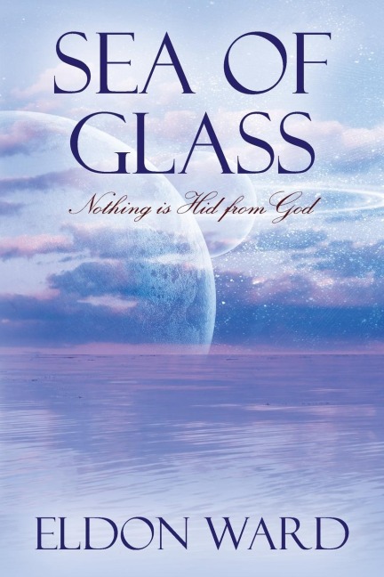 Sea of Glass: Nothing is Hid from God
