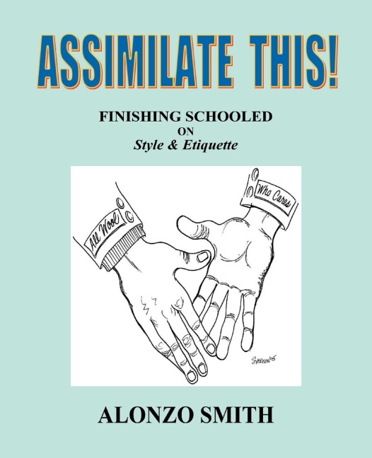 Assimilate This!: Finishing Schooled on Style and Etiquette