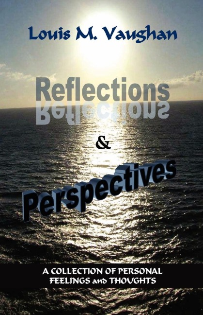 Reflections and Perspectives: A Collection of Personal Feelings and Thoughts