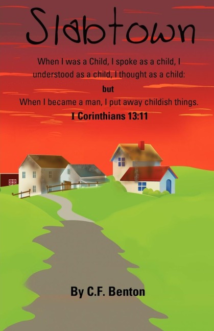 Slabtown: I Corinthians 13:11 When I Was a Child
