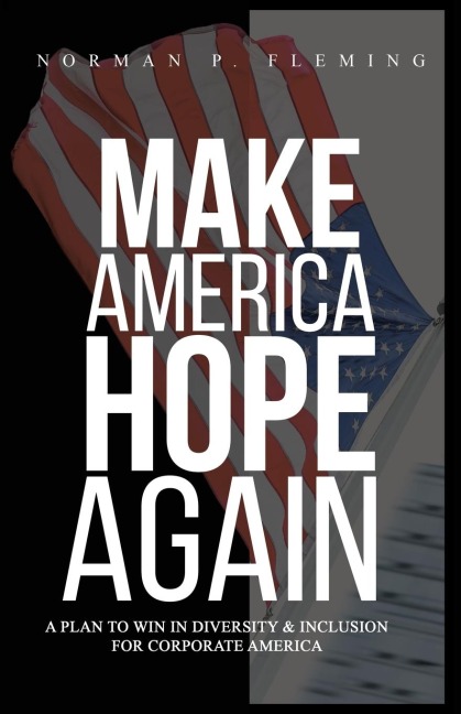 Make America Hope Again: A Plan to Win in Diversity & Inclusion for Corporate America