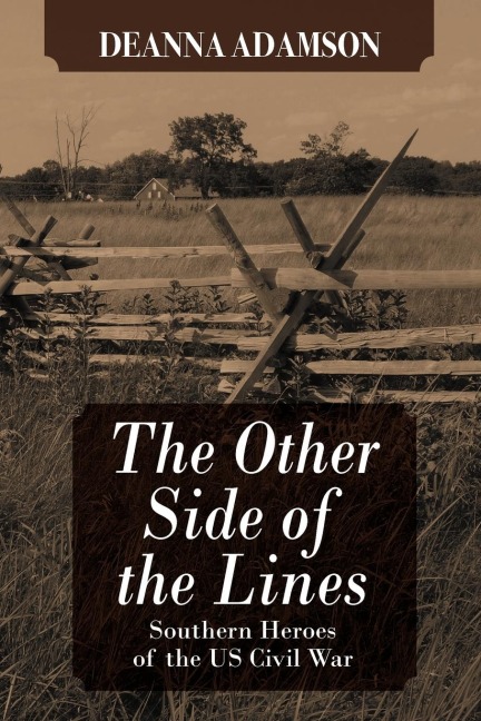 The Other Side of the Lines: Southern Heroes of the U.S. Civil War