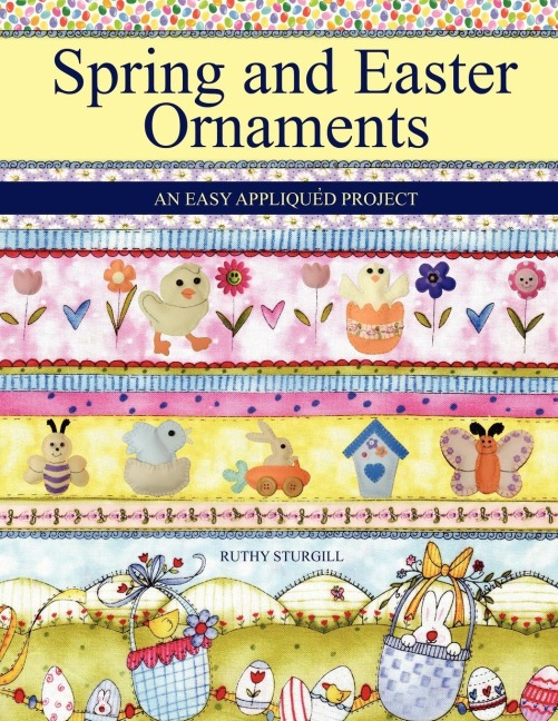 Spring and Easter Ornaments: An Easy Appliqu D Project