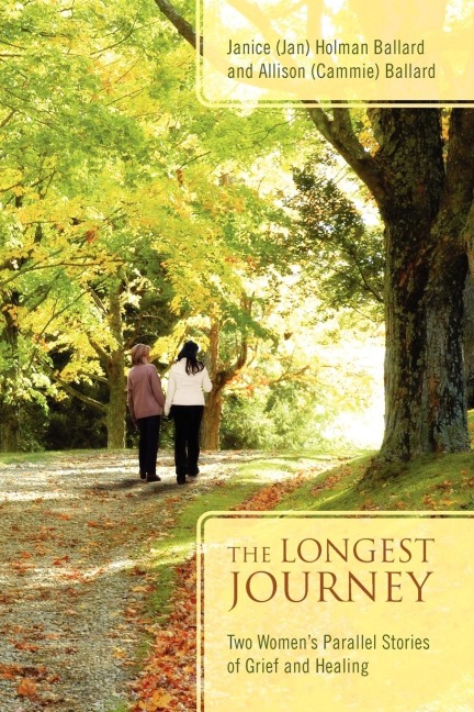 The Longest Journey: Two Women's Parallel Stories of Grief and Healing