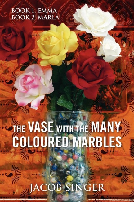 The Vase with the Many Coloured Marbles: Book 1, Emma Book 2, Marla