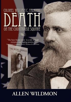 Colonel William C. Falkner: Death on the Courthouse Square