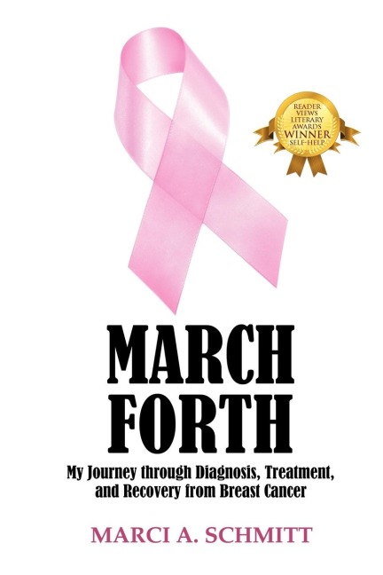 March Forth: My Journey through Diagnosis, Treatment, and Recovery From Breast Cancer