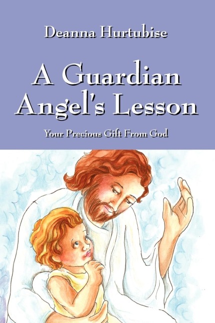 A Guardian Angel's Lesson: Your Precious Gift From God