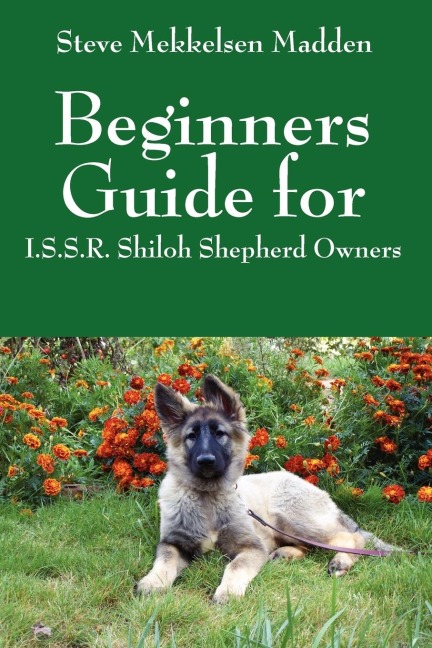 Beginners Guide for: I.S.S.R. Shiloh Shepherd Owners