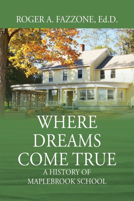 Where Dreams Come True: A History of Maplebrook School