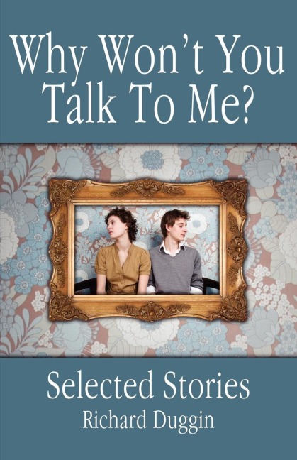 Why Won't You Talk to Me?: Selected Stories