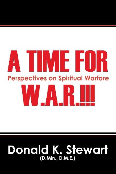 A TIME FOR W.A.R.!!!: Perspectives on Spiritual Warfare