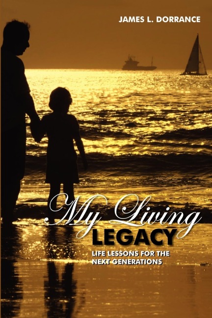 My Living Legacy: Life Lessons for the Next Generations