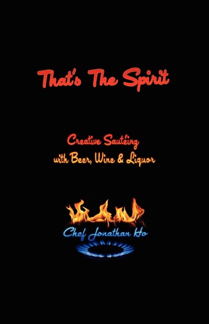 That's the Spirit: Creative Sauteing with Beer, Wine and Liquor